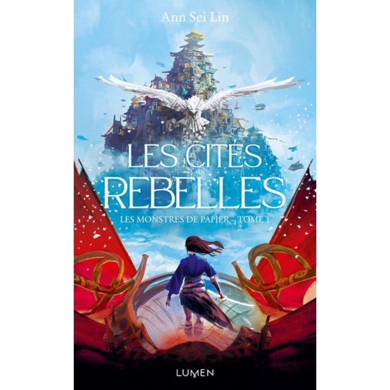 Les Monstres de papier - Tome 1 Les Cités Rebelles